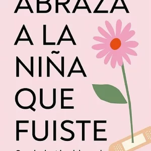 Abraza La Nina Que Fuiste