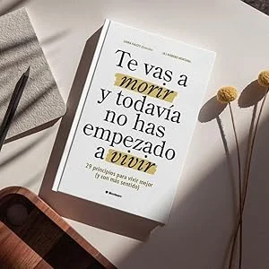 Te Vas A Morir Y No Has Empezado A Vivirauténticamente.