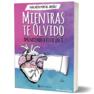 Mientras Te Olvido Aprendiendo A Vivir Sin Ti